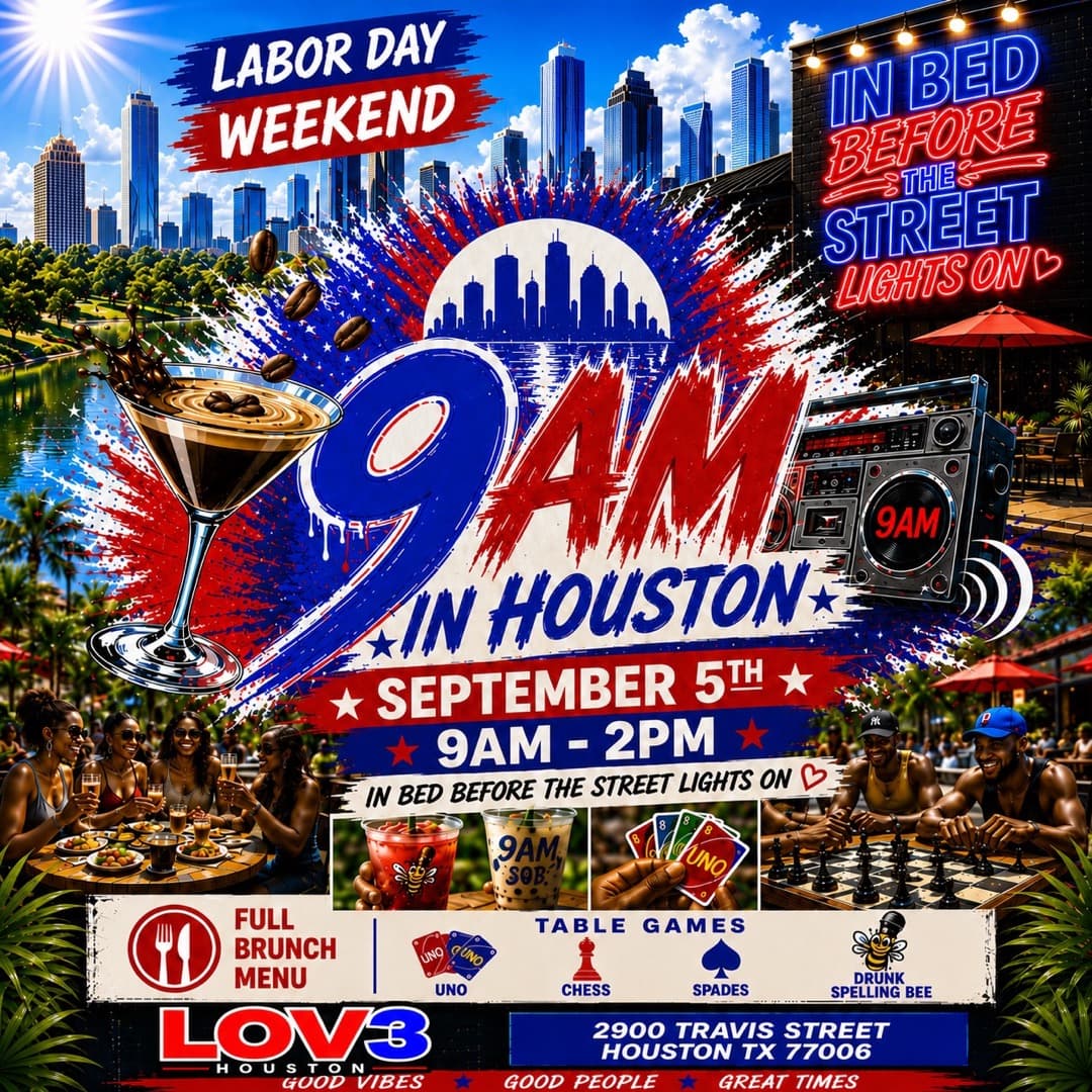 9AM in Houston official flyer — Labor Day Weekend, Saturday September 5, 9 AM to 2 PM at LOV3 Houston, 2900 Travis St. Full brunch menu and table games: Uno, chess, spades, spelling bee.