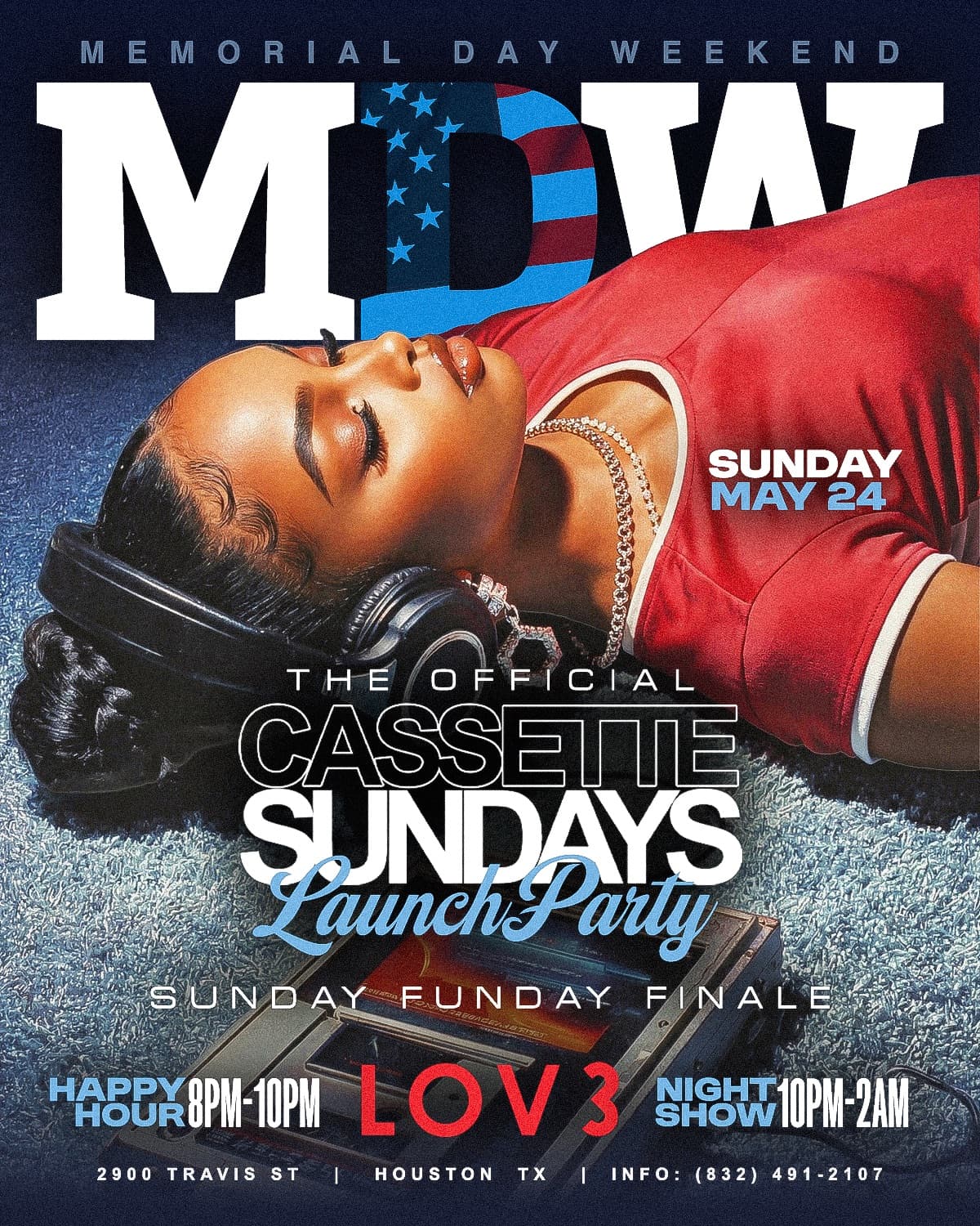 MDW Memorial Day Weekend — The Official Cassette Sundays Launch Party · Sunday May 24 · Happy Hour 8 PM–10 PM · Night Show 10 PM–2 AM · LOV3 Houston